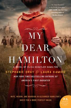 My Dear Hamilton: A Novel of Eliza Schuyler Hamilton de Stephanie Dray