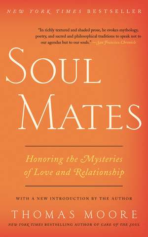 Soul Mates: Honoring the Mysteries of Love and Relationship de Thomas Moore