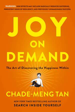 Joy on Demand: The Art of Discovering the Happiness Within de Chade-Meng Tan