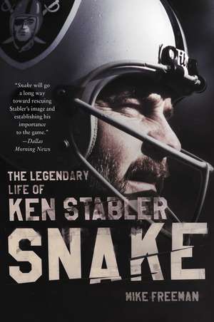 Snake: The Legendary Life of Ken Stabler de Mike Freeman