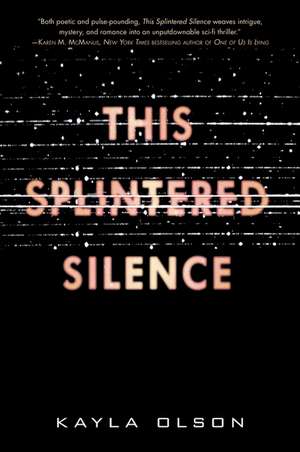 This Splintered Silence de Kayla Olson