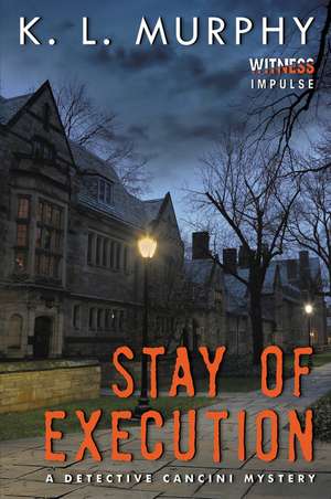 Stay of Execution: A Detective Cancini Mystery de K.L. Murphy