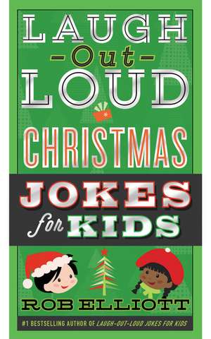 Laugh-Out-Loud Christmas Jokes for Kids: A Christmas Holiday Book for Kids de Rob Elliott