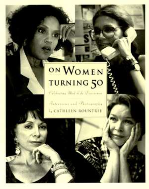 On Women Turning Fifty: Celebrating Mid-Life Discoveries de Cathleen Rountree