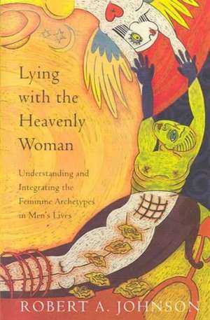 Lying with the Heavenly Woman: Understanding and Integrating the Femini de Robert A. Johnson