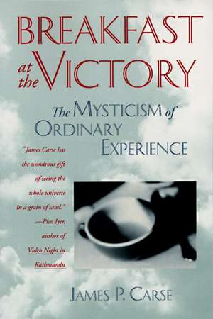 Breakfast at the Victory (Revised) de James P Carse