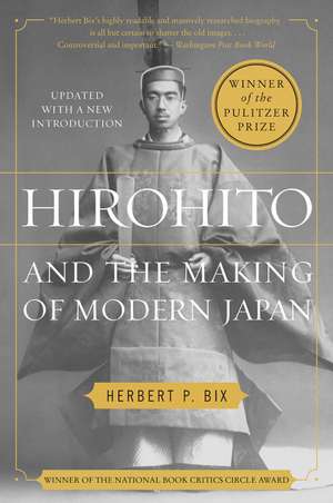 Hirohito and the Making of Modern Japan de Herbert P Bix