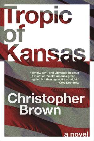 Tropic of Kansas: A Novel de Christopher Brown