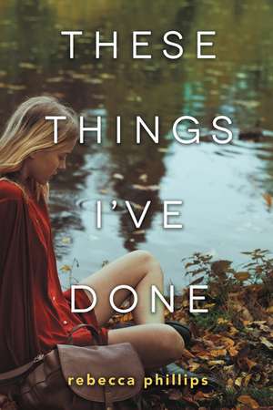 These Things I've Done de Rebecca Phillips