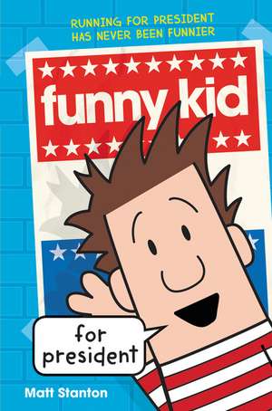 Funny Kid for President de Matt Stanton