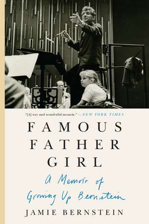 Famous Father Girl: A Memoir of Growing Up Bernstein de Jamie Bernstein