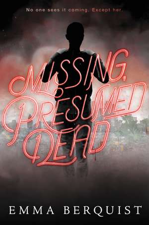 Missing, Presumed Dead de Emma Berquist