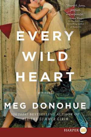Every Wild Heart: A Novel de Meg Donohue