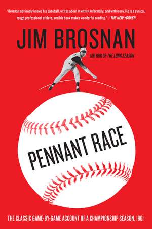 Pennant Race: The Classic Game-by-Game Account of a Championship Season, 1961 de Jim Brosnan