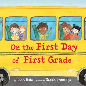 On the First Day of First Grade de Tish Rabe