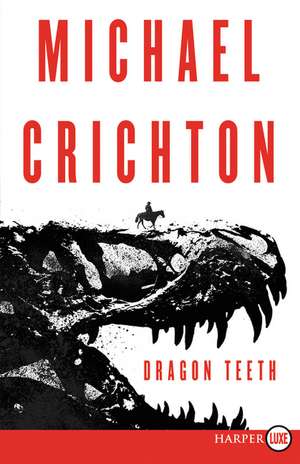 Dragon Teeth: A Novel de Michael Crichton