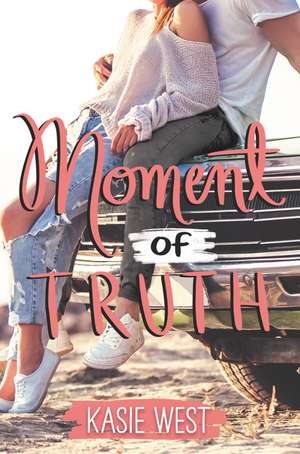 Moment of Truth de Kasie West