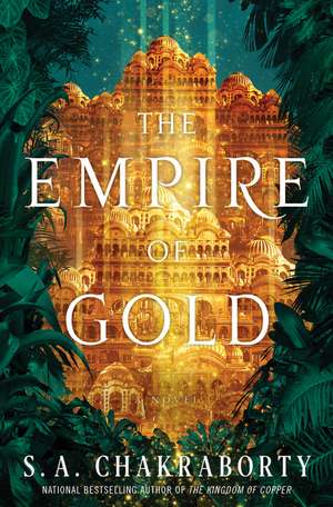 The Empire of Gold: A Novel de S. A Chakraborty