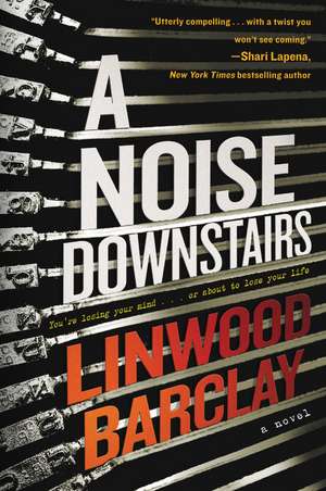 A Noise Downstairs: A Novel de Linwood Barclay