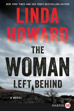 The Woman Left Behind: A Novel de Linda Howard