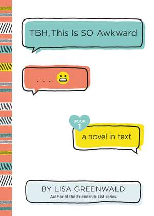 TBH #1: TBH, This Is So Awkward de Lisa Greenwald