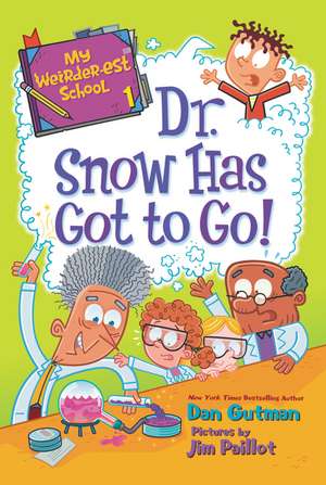 My Weirder-est School #1: Dr. Snow Has Got to Go! de Dan Gutman