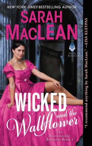 Wicked and the Wallflower: The Bareknuckle Bastards Book I de Sarah MacLean