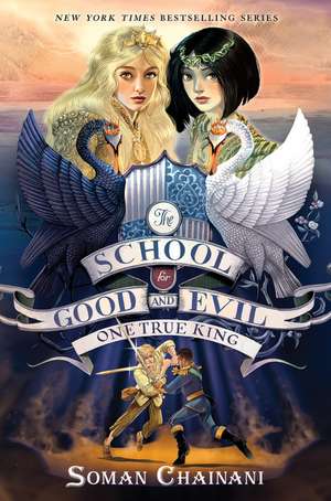 The School for Good and Evil #6: One True King: Now a Netflix Originals Movie de Soman Chainani