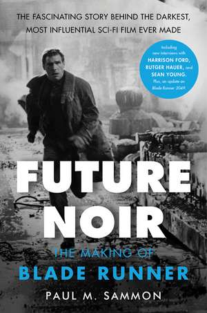 Future Noir Revised & Updated Edition: The Making of Blade Runner de Paul M. Sammon