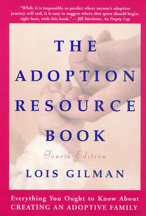 The Adoption Resource Book, 4th edition: 4th Edition de Lois Gilman