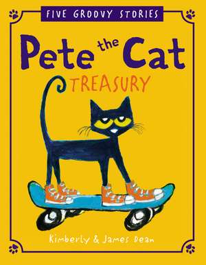 Pete the Cat Treasury: Five Groovy Stories de James Dean