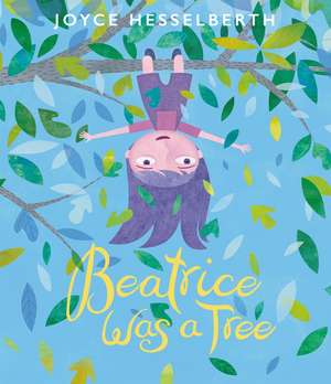 Beatrice Was a Tree de Joyce Hesselberth