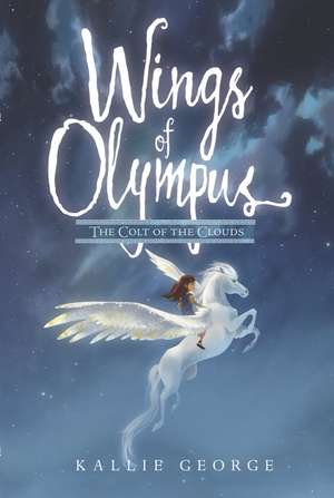 Wings of Olympus: The Colt of the Clouds de Kallie George