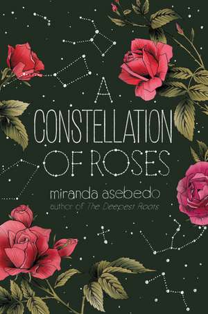 A Constellation of Roses de Miranda Asebedo