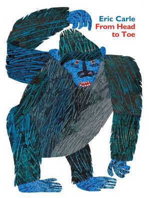 From Head to Toe Padded Board Book de Eric Carle