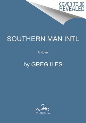 Southern Man Intl: A Novel de Greg Iles