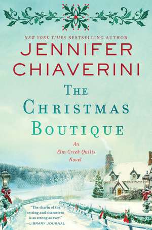 The Christmas Boutique: An Elm Creek Quilts Novel de Jennifer Chiaverini