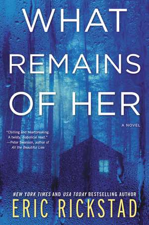 What Remains of Her: A Novel de Eric Rickstad