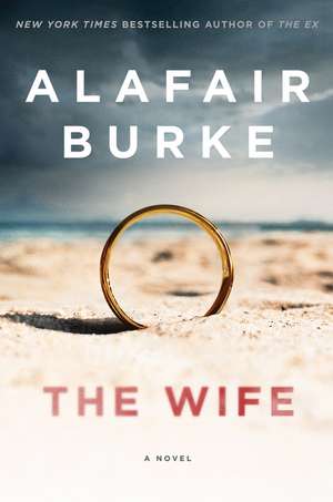 The Wife: A Novel de Alafair Burke