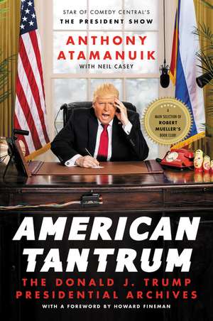 American Tantrum: The Donald J. Trump Presidential Archives de Anthony Atamanuik