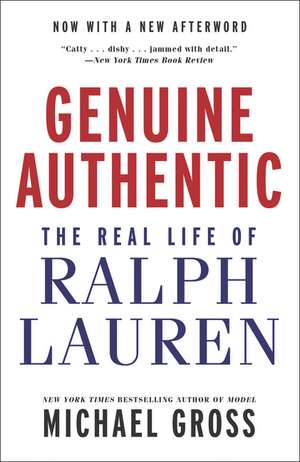 Genuine Authentic: The Real Life of Ralph Lauren de Michael Gross