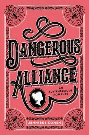 Dangerous Alliance: An Austentacious Romance de Jennieke Cohen