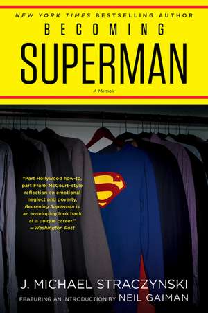 Becoming Superman: My Journey From Poverty to Hollywood de J. Michael Straczynski