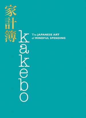 Kakebo: The Japanese Art of Mindful Spending de Natalie Danford