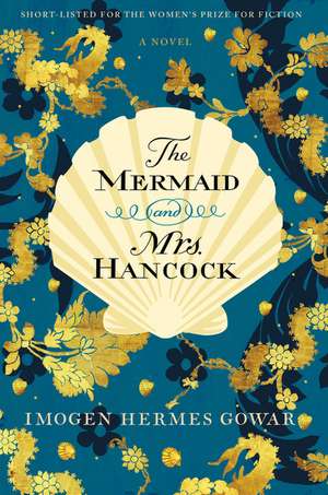 The Mermaid and Mrs. Hancock: A Novel de Imogen Hermes Gowar