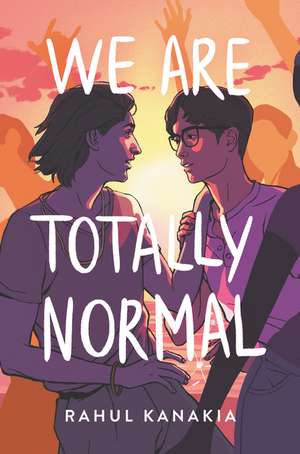 We Are Totally Normal de Rahul Kanakia