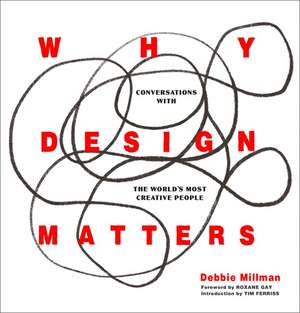 Why Design Matters: Conversations with the World's Most Creative People de Debbie Millman