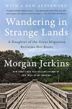 Wandering in Strange Lands: A Daughter of the Great Migration Reclaims Her Roots de Morgan Jerkins