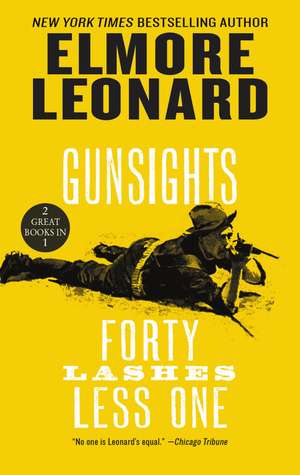 Gunsights and Forty Lashes Less One: Two Classic Westerns de Elmore Leonard