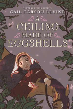 A Ceiling Made of Eggshells de Gail Carson Levine